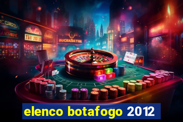 elenco botafogo 2012